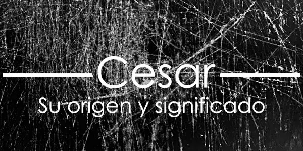 El significado de Cesar