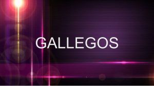 Significado del apellido Gallegos